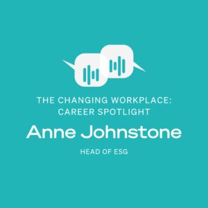 The Changing Workplace podcast. Career spotlight series with Anne Johnstone